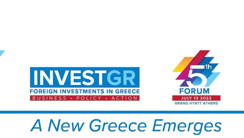5th InvestGR Forum 2022: A New Greece Emerges για τις Ξένες Επενδύσεις στις 13 Ιουλίου